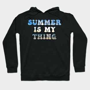 Summer Is My Thing Summertime Vibes Hoodie